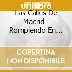 Las Calles De Madrid - Rompiendo En Frio cd