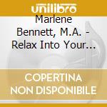 Marlene Bennett, M.A. - Relax Into Your Inner Strength cd musicale di Marlene Bennett, M.A.
