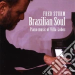 Fred Sturm: Brazilian Soul - Piano Music Of Villa-Lobos cd