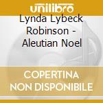 Lynda Lybeck Robinson - Aleutian Noel cd