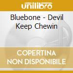 Bluebone - Devil Keep Chewin cd