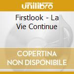 Firstlook - La Vie Continue cd