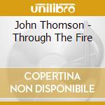 John Thomson - Through The Fire cd