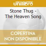 Stone Thug - The Heaven Song cd musicale di Stone Thug