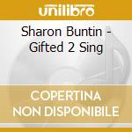 Sharon Buntin - Gifted 2 Sing cd