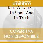 Kim Williams - In Spirit And In Truth