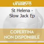 St Helena - Slow Jack Ep cd