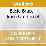 Eddie Bruce - Bruce On Bennett cd