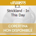 E.J. Strickland - In This Day cd
