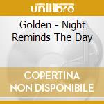 Golden - Night Reminds The Day cd