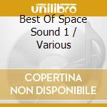 Best Of Space Sound 1 / Various cd musicale