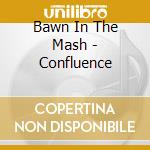 Bawn In The Mash - Confluence cd
