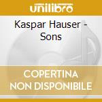 Kaspar Hauser - Sons cd musicale di Kaspar Hauser