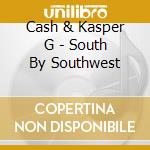 Cash & Kasper G - South By Southwest cd musicale di Cash & Kasper G