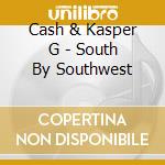 Cash & Kasper G - South By Southwest cd