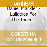 Daniel Mackler - Lullabies For The Inner Journey cd