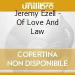Jeremy Ezell - Of Love And Law cd