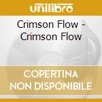 Crimson Flow - Crimson Flow cd musicale di Crimson Flow
