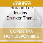 Horatio Lee Jenkins - Drunker Than Satan - Ep cd
