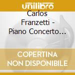 Carlos Franzetti - Piano Concerto No. 1 And Symphony No. 2 Atlantis cd musicale di Carlos Franzetti