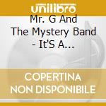Mr. G And The Mystery Band - It'S A Mystery cd musicale di Mr. G And The Mystery Band