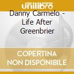 Danny Carmelo - Life After Greenbrier cd