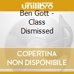 Ben Gott - Class Dismissed cd