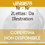 Nr - Nr 2Lettas: Da Illestration cd