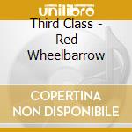 Third Class - Red Wheelbarrow cd