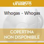 Whogas - Whogas cd musicale di Whogas