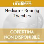 Medium - Roaring Twenties cd