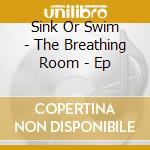 Sink Or Swim - The Breathing Room - Ep cd