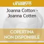 Joanna Cotton - Joanna Cotten cd musicale di Joanna Cotton