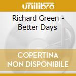 Richard Green - Better Days cd