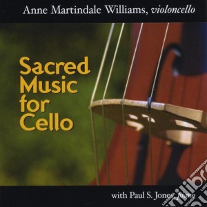 Anne Martindale Williams - Sacred Music For Cello cd musicale di Anne Martindale Williams