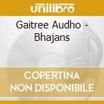Gaitree Audho - Bhajans cd