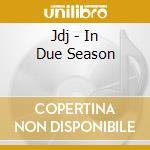 Jdj - In Due Season cd