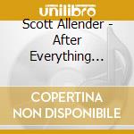 Scott Allender - After Everything Else cd musicale di Scott Allender