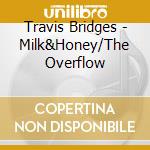 Travis Bridges - Milk&Honey/The Overflow cd