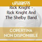 Rick Knight - Rick Knight And The Shelby Band cd