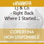 Lj & Co - Right Back Where I Started From cd
