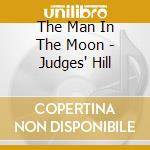 The Man In The Moon - Judges' Hill cd