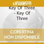 Key Of Three - Key Of Three cd