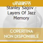 Stanley Sagov - Layers Of Jazz Memory cd