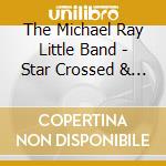 The Michael Ray Little Band - Star Crossed & All That Jazz cd