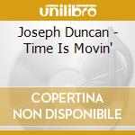 Joseph Duncan - Time Is Movin' cd