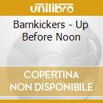 Barnkickers - Up Before Noon cd