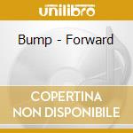 Bump - Forward cd