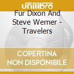Fur Dixon And Steve Werner - Travelers cd