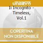 Ii Incognito - Timeless, Vol.1 cd